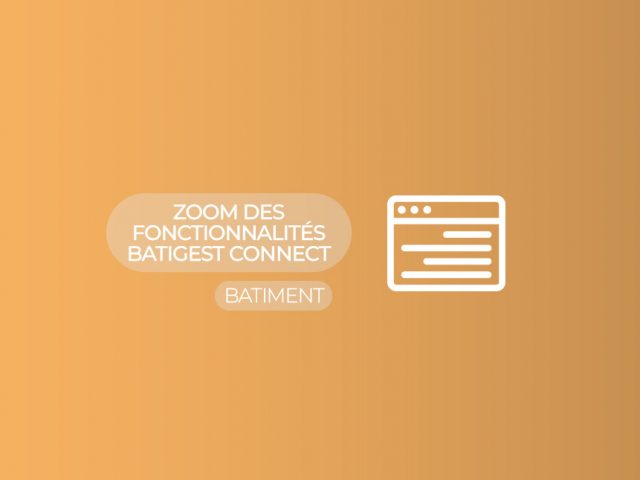 Illustration de l'article "Zoom sur les fonctionnalités de Batigest Connect"
